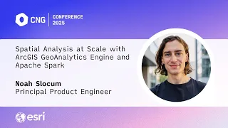 CNG 2025 Spatial Analysis at Scale with ArcGIS GeoAnalytics Engine and Apache Spark - Noah Slocum