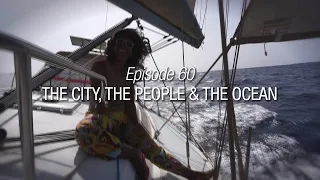Winded Voyage 4 | Episode 60 | The City, The People And The Ocean