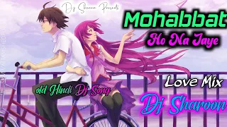 mohabbat ho na jaye love mix dj sharoon