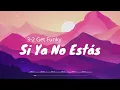 Si Ya No Estas - 3 2 Get Funky (Letra) - Rankeados Colombia