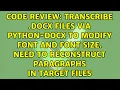 Transcribe docx files via python-docx to modify font and font size Need to reconstruct