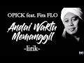 Download Lagu Opick feat Fira FLO - Andai Waktu Memanggil Lirik | Andai Waktu Memanggil - Opick Ft Fira Flo Lyrics