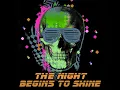 The Night Begins to Shine