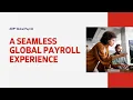 ADP Global Payroll A unified global payroll experience