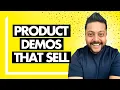 How To Give Product Demos That Sell Using These 5 Tips