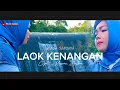 Download Lagu LAOK KENANGAN - CIPT. MAWAN SALBA - Voc. Winda Sanjaya - Dipopulerkan oleh Tam Sanjaya - Mawan Salba