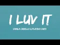 Lagu Camila Cabello - I LUV IT Feat. Playboi Carti (Lyrics)