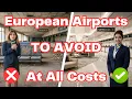Lagu European Airports TO AVOID At All Costs (And Few That Are Safe!)