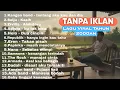 [TANPA IKLAN] KUMPULAN LAGU LAWAS TAHUN 2000 #kangenband #zivilia #papinka 