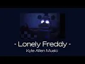 Lonely Freddy - Kyle Allen Music (slowed)
