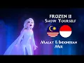 Frozen 2 (2019) | Show Yourself (Malay \u0026 Indonesian Mix) S+T