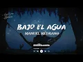 Manuel Medrano - Bajo El Agua (LETRA)