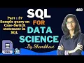 SQL for data science Part 37 Sample query on case-switch l sql for beginner sql queries