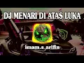 Lagu DJ REMIX MENARI DI ATAS LUKA | VIRAL DI TIKTOK 2025