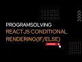 ReactJs Tutorial - Part-15 How to use Conditional rendering in Reactjs