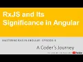 Mastering RxJS in Angular - RxJS and Its Significance in Angular
