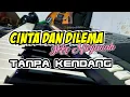 Download Lagu CINTA DAN DILEMA (Ikke Nurjanah) || Style Tanpa Kendang || Sampling Yamaha PSR