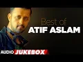 Download Lagu BEST OF ATIF ASLAM | TOP 10 BOLLYWOOD SONGS | JUKEBOX 2018