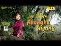 Download Lagu ABANGKU SAYANG ~ SARI MAHARANI | Official Music Video