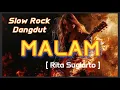 DANGDUT GALAU VERSI slow Rock - Malam ( Rita Sugiarto )