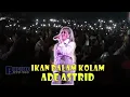 Download Lagu Ade Astrid - Ikan Dalam Kolam || Pecaah 50.000 Penonton