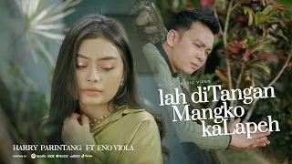 Download LAH DITANGAN MANGKO KALAPEH - HARRY PARINTANG FT ENO VIOLA (OFFICIAL MUSIC VIDEO) MP3