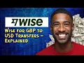 Wise for GBP to USD Transfers - Explained