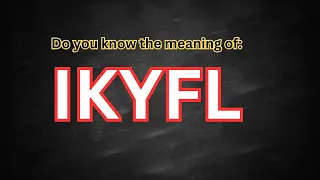 ikyfl meaning meaning of ikyfl term ikyfl
