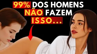 99% dos Homens Ignoram Isso, Que as Mulheres AMAM!