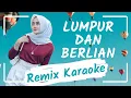 Download Lagu LUMPUR DAN BERLIAN / KARAOKE REMIX