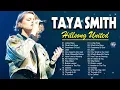 Taya Smith Hillsong Worship – Greatest Hillsong Praise & Worship Songs Playlist 2023