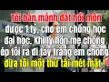 Lagu Tôi bán mảnh đất hồi môn được 1 tỷ cho em chồng học đại học ly hôn mẹ chồng ép tôi ra đi tay trắng