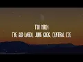 The Kid LAROI, Jung Kook, Central Cee - TOO MUCH (Lyrics)