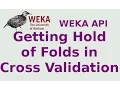 WEKA API Getting Hold of Folds in Cross Validation