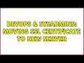 DevOps SysAdmins Moving SSL Certificate to new server 3 Solutions