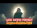 Lagu Lagu Satrio Piningit Nusantara (lirik)