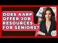 Does AARP Offer Job Resources For Seniors - Get Retirement Help