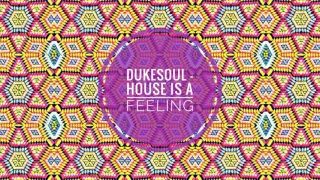 dukesoul house is a feeling