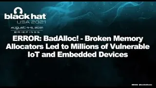 ERROR BadAlloc - Broken Memory Allocators Led to Millions of Vulnerable IoT Embedded Devices 2