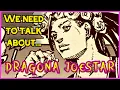 Lagu We NEED to talk about Dragona Joestar...