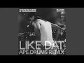 Download Lagu Like Dat (Ape Drums Remix)