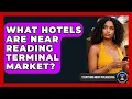What Hotels Are Near Reading Terminal Market Everything About Philadelphia