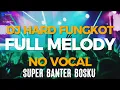 Download Lagu DJ HARD FUNGKOT FULL MELODY NO VOCAL SUPER BANTER BOSSS