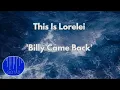 THIS IS LORELEI - Billy Came Back