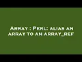 Array Perl alias an array to an array - ref