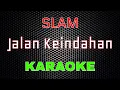 Download Lagu Slam - Jalan Keindahan [Karaoke] | LMusical