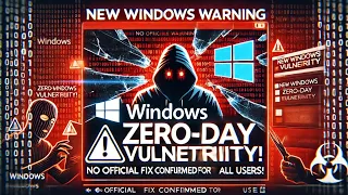 New Windows Warning Zero Day Vulnerability With No Fix Confirmed for All Users