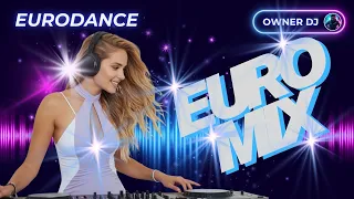 owner dj eurodance mix 2025 eurodance 90s remix electronicmusic