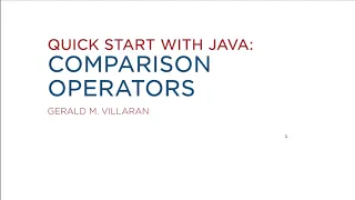 Lecture 11 Quick Start with Java Comparison Operators