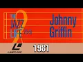 Lagu Johnny Griffin: The Jazz Life (1981 High Quality 60FPS Laserdisc Full Live Video Concert)